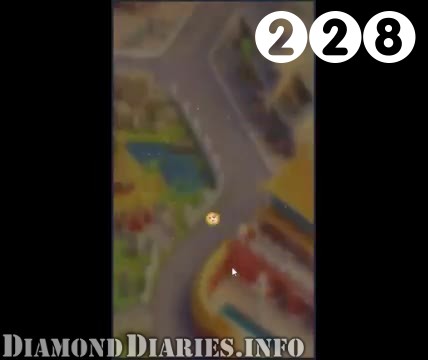 Diamond Diaries Saga : Level 228 – Videos, Cheats, Tips and Tricks