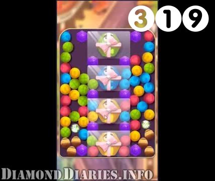 Diamond Diaries Saga : Level 319 – Videos, Cheats, Tips and Tricks