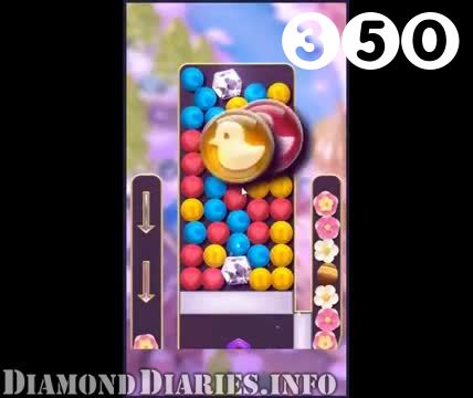 Diamond Diaries Saga : Level 350 – Videos, Cheats, Tips and Tricks