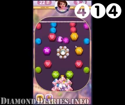 Diamond Diaries Saga : Level 414 – Videos, Cheats, Tips and Tricks