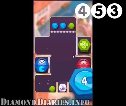 Diamond Diaries Saga : Level 453 – Videos, Cheats, Tips and Tricks