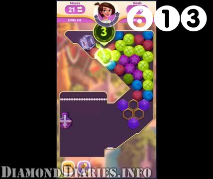Diamond Diaries Saga : Level 613 – Videos, Cheats, Tips and Tricks